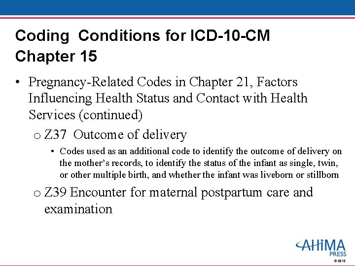 Coding Conditions for ICD-10 -CM Chapter 15 • Pregnancy-Related Codes in Chapter 21, Factors