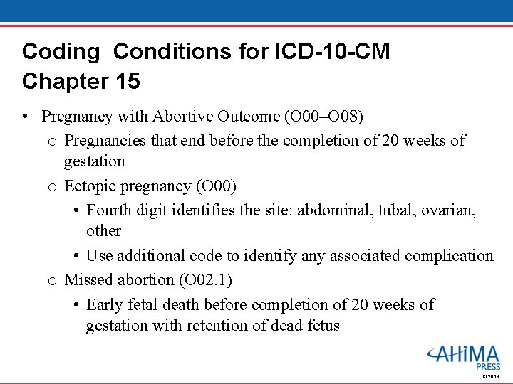 Coding Conditions for ICD-10 -CM Chapter 15 • Pregnancy with Abortive Outcome (O 00–O