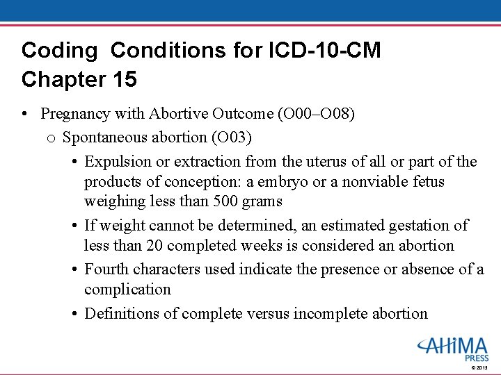 Coding Conditions for ICD-10 -CM Chapter 15 • Pregnancy with Abortive Outcome (O 00–O