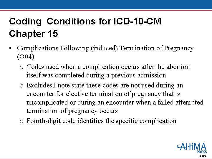 Coding Conditions for ICD-10 -CM Chapter 15 • Complications Following (induced) Termination of Pregnancy