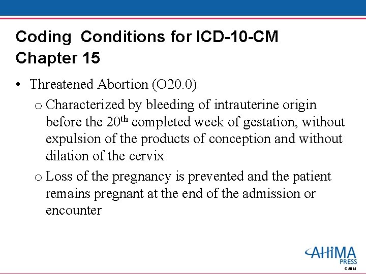 Coding Conditions for ICD-10 -CM Chapter 15 • Threatened Abortion (O 20. 0) o