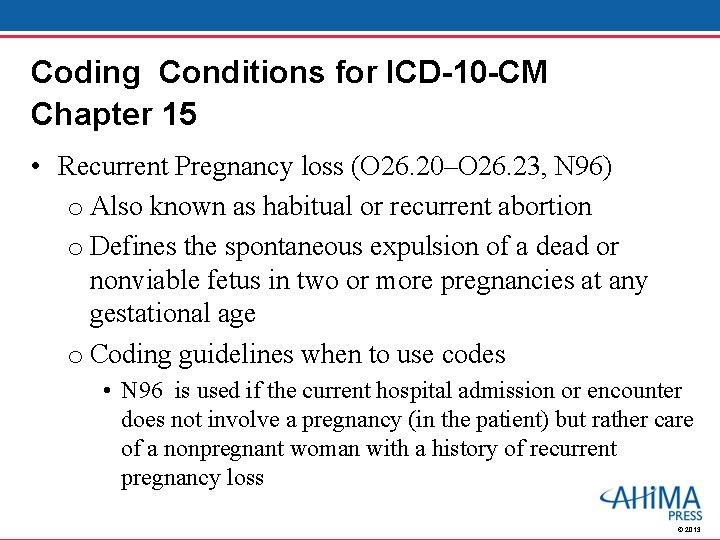 Coding Conditions for ICD-10 -CM Chapter 15 • Recurrent Pregnancy loss (O 26. 20–O