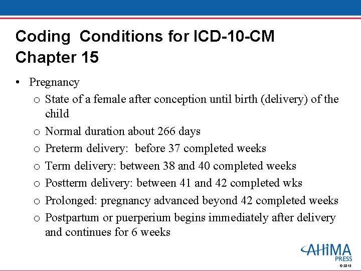 Coding Conditions for ICD-10 -CM Chapter 15 • Pregnancy o State of a female