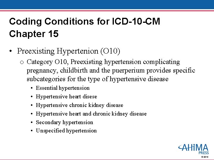 Coding Conditions for ICD-10 -CM Chapter 15 • Preexisting Hypertenion (O 10) o Category