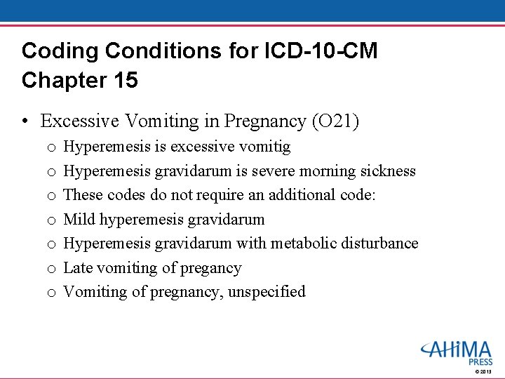 Coding Conditions for ICD-10 -CM Chapter 15 • Excessive Vomiting in Pregnancy (O 21)
