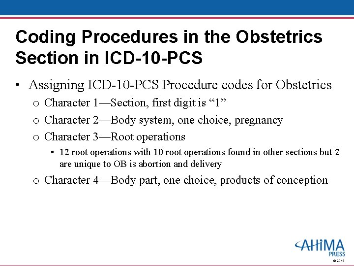 Coding Procedures in the Obstetrics Section in ICD-10 -PCS • Assigning ICD-10 -PCS Procedure