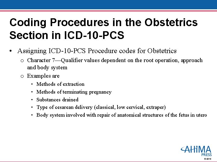 Coding Procedures in the Obstetrics Section in ICD-10 -PCS • Assigning ICD-10 -PCS Procedure