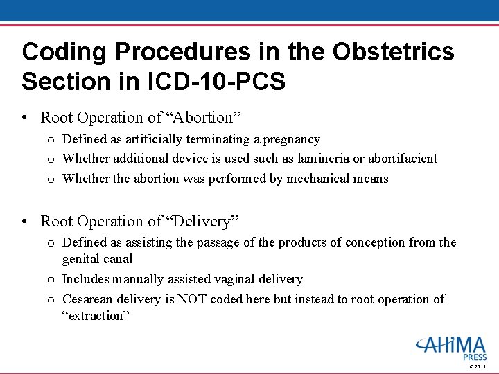 Coding Procedures in the Obstetrics Section in ICD-10 -PCS • Root Operation of “Abortion”