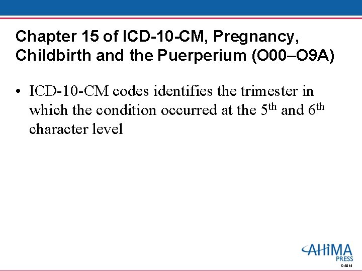 Chapter 15 of ICD-10 -CM, Pregnancy, Childbirth and the Puerperium (O 00–O 9 A)