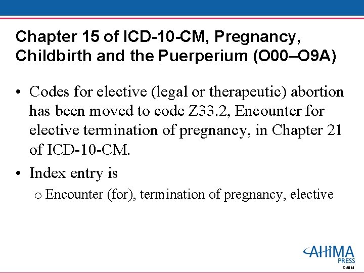 Chapter 15 of ICD-10 -CM, Pregnancy, Childbirth and the Puerperium (O 00–O 9 A)