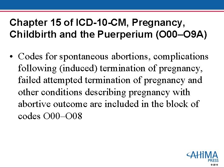 Chapter 15 of ICD-10 -CM, Pregnancy, Childbirth and the Puerperium (O 00–O 9 A)