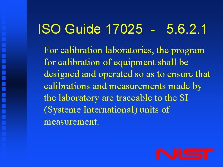ISO Guide 17025 - 5. 6. 2. 1 For calibration laboratories, the program for