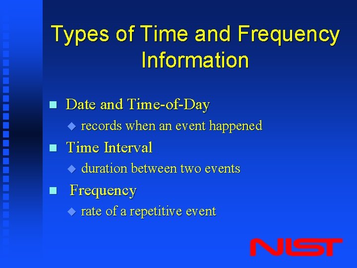 Types of Time and Frequency Information n Date and Time-of-Day u n Time Interval