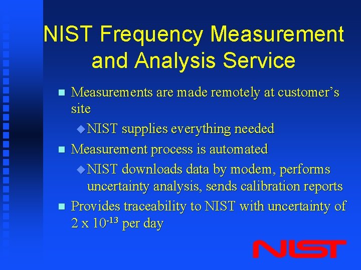 NIST Frequency Measurement and Analysis Service n n n Measurements are made remotely at