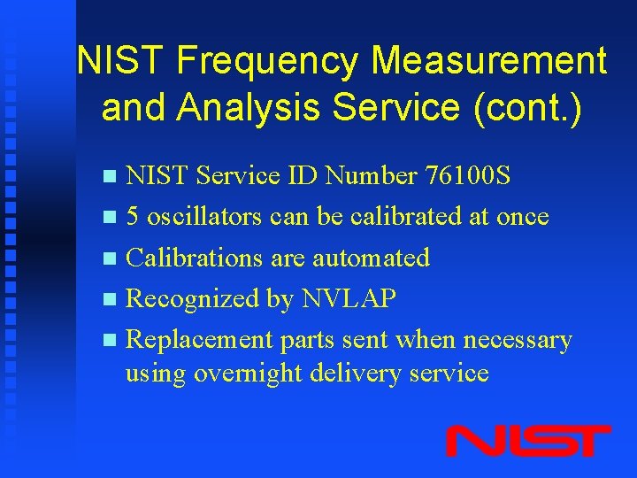 NIST Frequency Measurement and Analysis Service (cont. ) NIST Service ID Number 76100 S