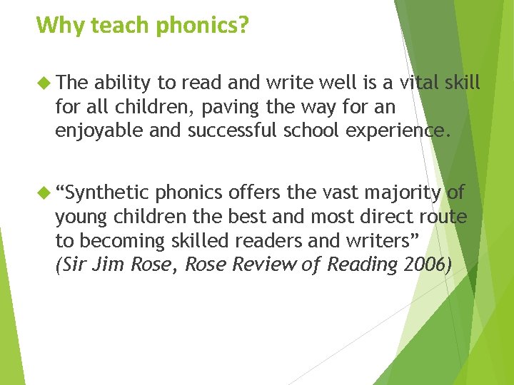 Why teach phonics? The ability to read and write well is a vital skill