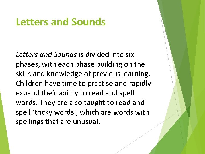 Letters and Sounds is divided into six phases, with each phase building on the