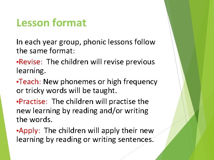 Lesson format In each year group, phonic lessons follow the same format: • Revise: