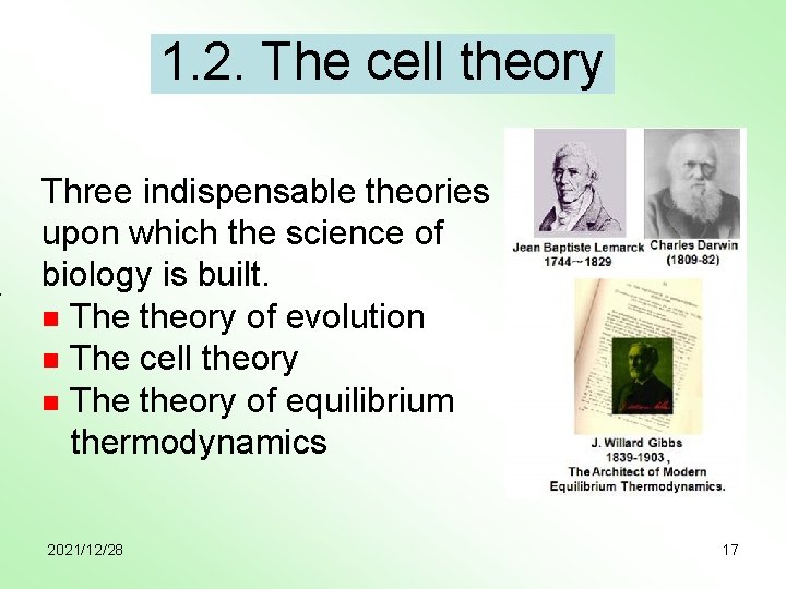 1. 2. The cell theory Three indispensable theories upon which the science of biology