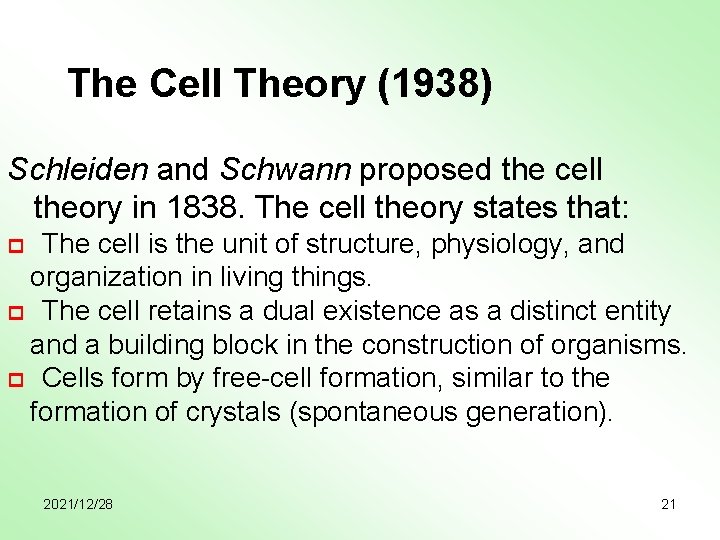 The Cell Theory (1938) Schleiden and Schwann proposed the cell theory in 1838. The