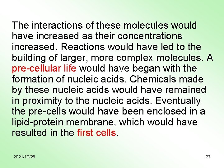 The interactions of these molecules would have increased as their concentrations increased. Reactions would