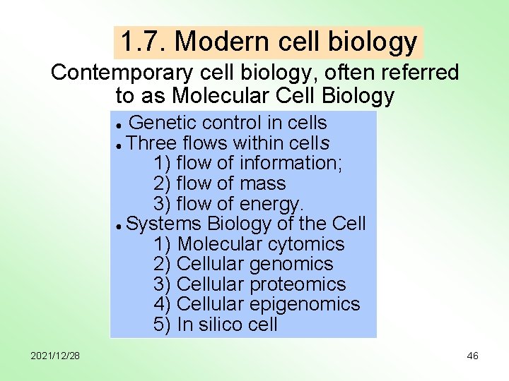 1. 7. Modern cell biology Contemporary cell biology, often referred to as Molecular Cell