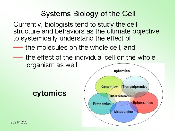 Systems Biology of the Cell Currently, biologists tend to study the cell structure and