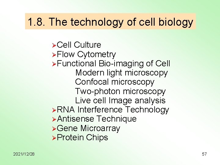 1. 8. The technology of cell biology ØCell Culture ØFlow Cytometry ØFunctional Bio-imaging of