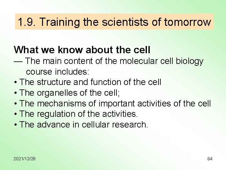 1. 9. Training the scientists of tomorrow What we know about the cell —