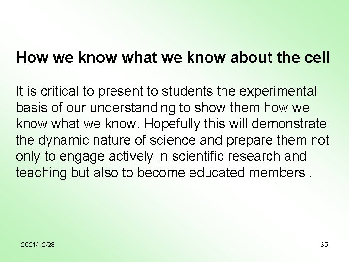 How we know what we know about the cell It is critical to present