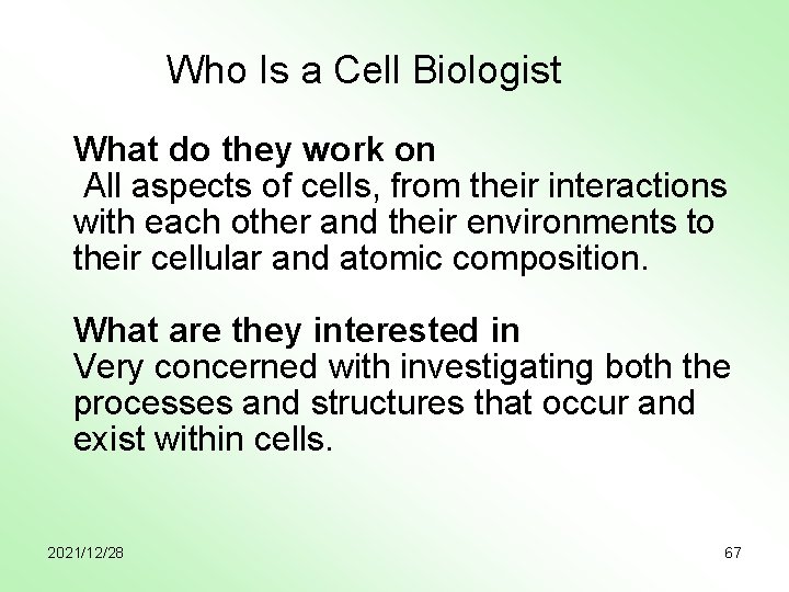 Who Is a Cell Biologist What do they work on All aspects of cells,