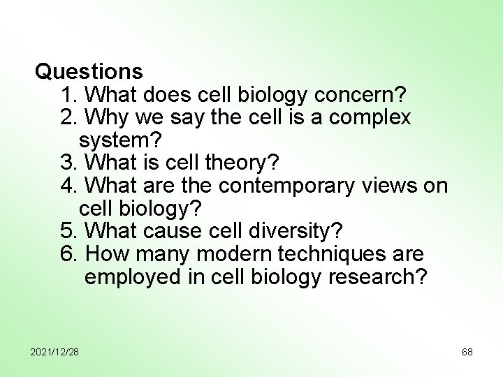 Questions 1. What does cell biology concern? 2. Why we say the cell is