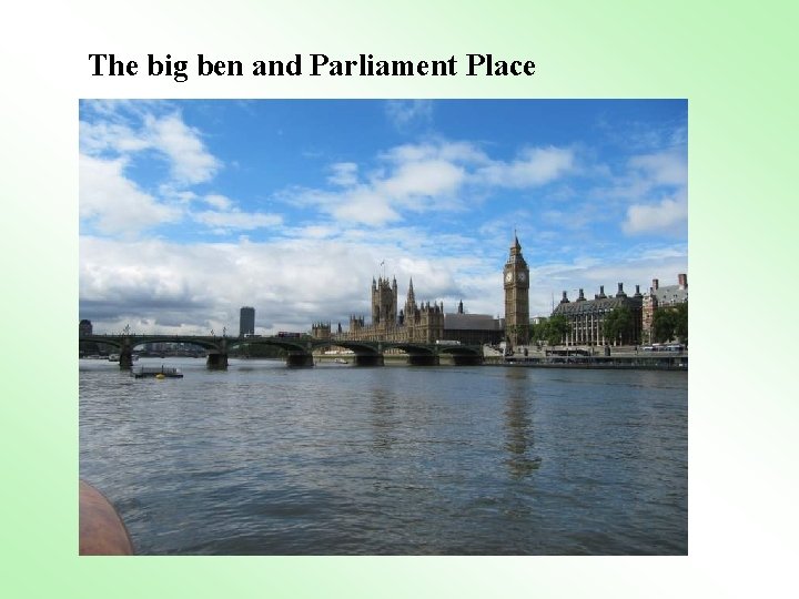 The big ben and Parliament Place 