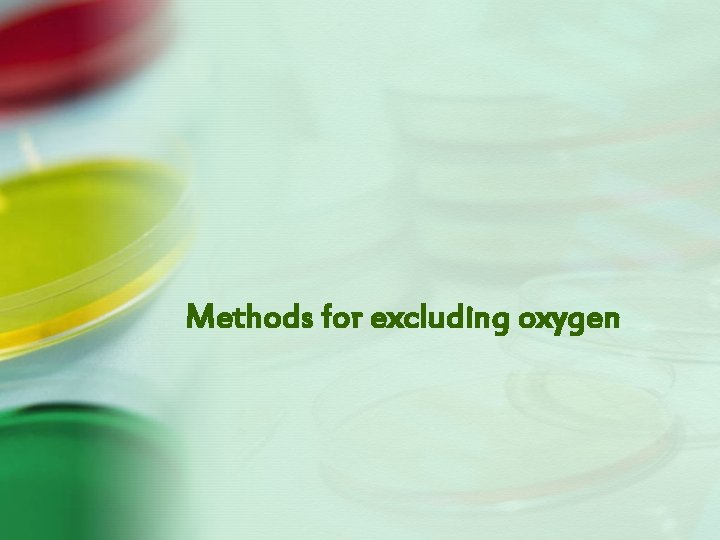 Methods for excluding oxygen 