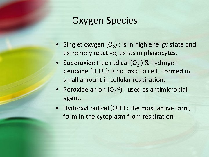 Oxygen Species • Singlet oxygen (O 2) : is in high energy state and