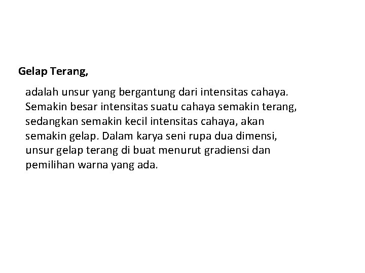 Gelap Terang, adalah unsur yang bergantung dari intensitas cahaya. Semakin besar intensitas suatu cahaya