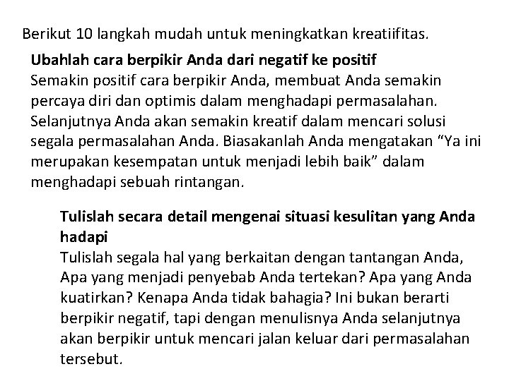 Berikut 10 langkah mudah untuk meningkatkan kreatiifitas. Ubahlah cara berpikir Anda dari negatif ke