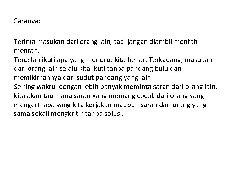 Caranya: Terima masukan dari orang lain, tapi jangan diambil mentah. Teruslah ikuti apa yang