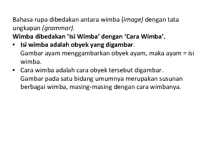 Bahasa rupa dibedakan antara wimba (image) dengan tata ungkapan (grammar). Wimba dibedakan ‘Isi Wimba’