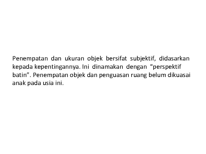 Penempatan dan ukuran objek bersifat subjektif, didasarkan kepada kepentingannya. Ini dinamakan dengan “perspektif batin”.