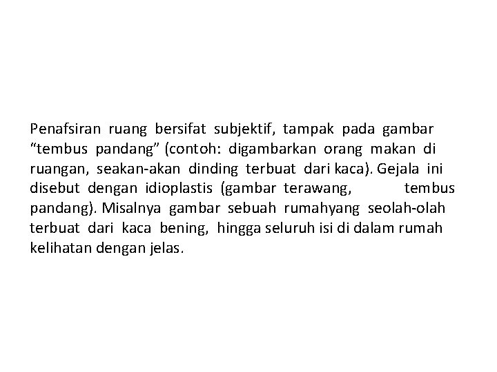 Penafsiran ruang bersifat subjektif, tampak pada gambar “tembus pandang” (contoh: digambarkan orang makan di