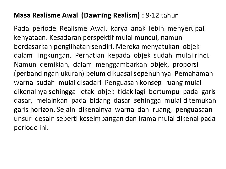 Masa Realisme Awal (Dawning Realism) : 9‐ 12 tahun Pada periode Realisme Awal, karya