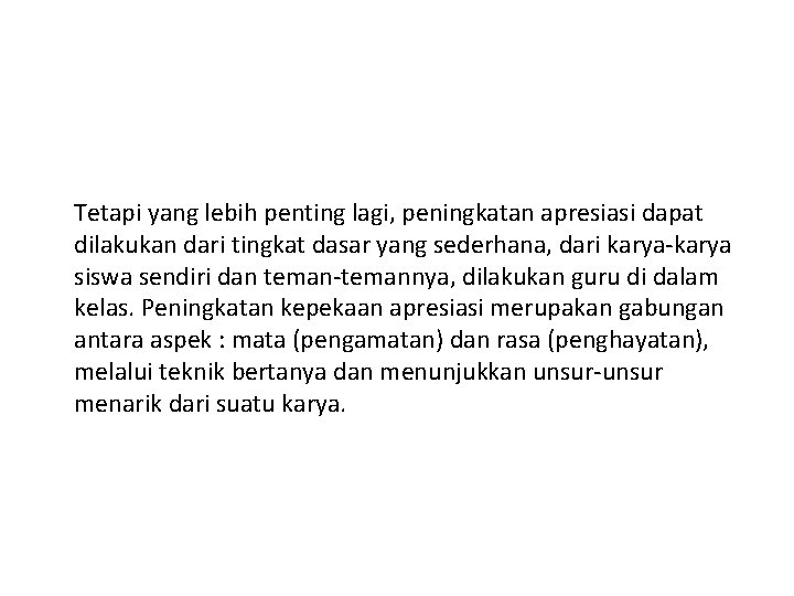 Tetapi yang lebih penting lagi, peningkatan apresiasi dapat dilakukan dari tingkat dasar yang sederhana,
