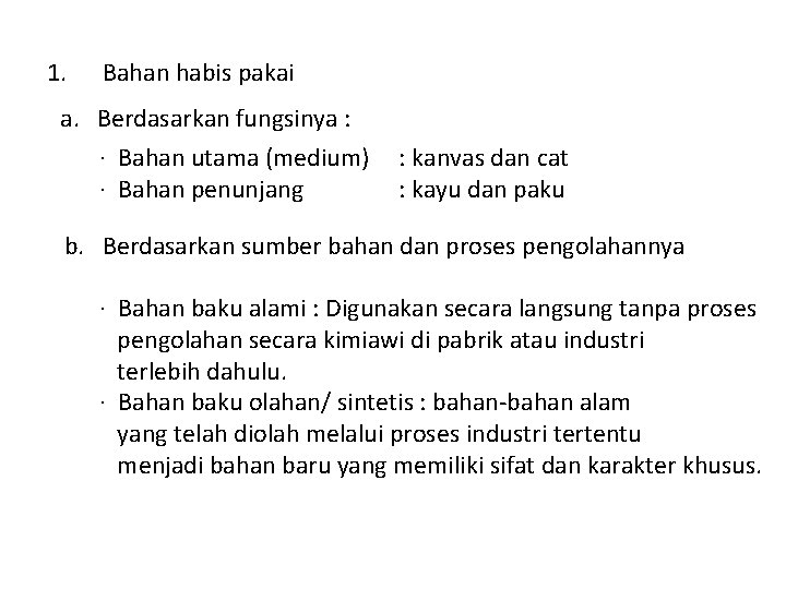 1. Bahan habis pakai a. Berdasarkan fungsinya : · Bahan utama (medium) · Bahan