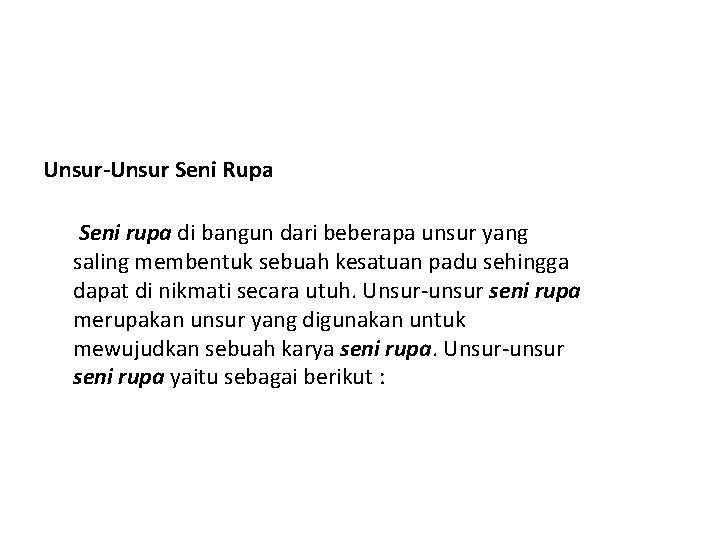 Unsur-Unsur Seni Rupa Seni rupa di bangun dari beberapa unsur yang saling membentuk sebuah