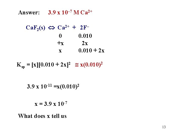 Answer: 3. 9 x 10– 7 M Ca 2+ Ca. F 2(s) Ca 2+