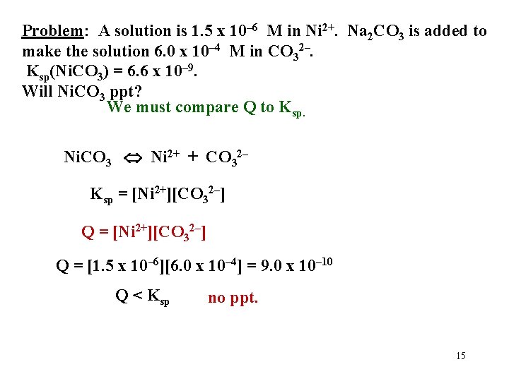 Problem: A solution is 1. 5 x 10– 6 M in Ni 2+. Na