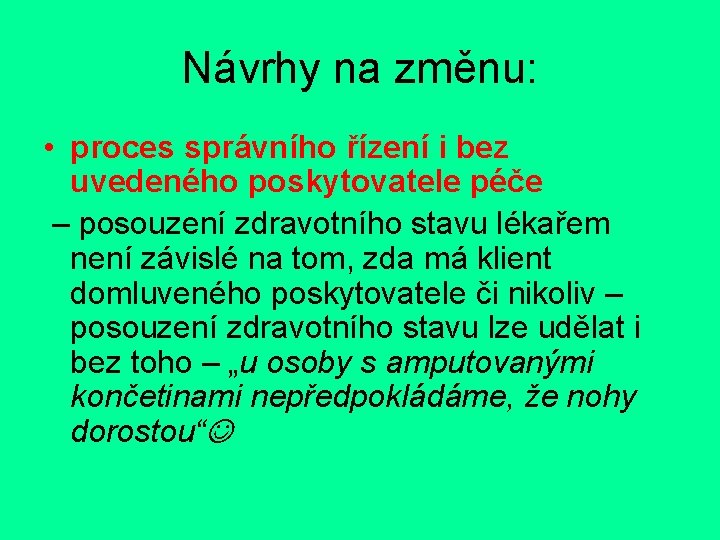 Návrhy na změnu: • proces správního řízení i bez uvedeného poskytovatele péče – posouzení