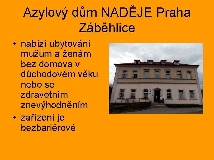 Azylový dům NADĚJE Praha Záběhlice • nabízí ubytování mužům a ženám bez domova v