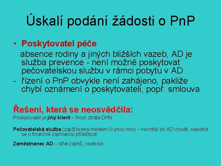 Úskalí podání žádosti o Pn. P • Poskytovatel péče absence rodiny a jiných bližších